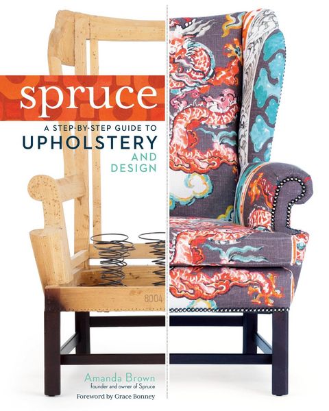 Produktbild: Spruce: A Step-by-Step Guide to Upholstery and Design