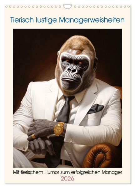Tierisch lustige Managerweisheiten (Wandkalender 2026 DIN A3 hoch), CALVENDO Monatskalender