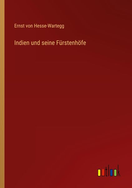 Indien und seine Fürstenhöfe, Taschenbuch von Ernst Hesse-Wartegg, Outlook, 9783368254308