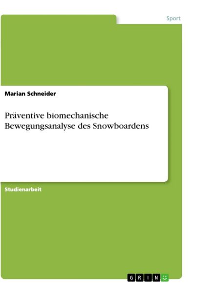 Präventive biomechanische Bewegungsanalyse des Snowboardens, Taschenbuch von Marian Schneider, GRIN, 9783668864870