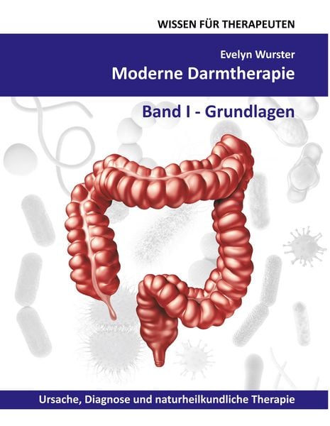 Moderne Darmtherapie, Gebundene Ausgabe von Evelyn Wurster, BoD – Books on Demand, 9783748173960