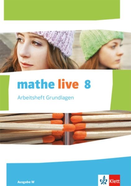 Mathe live. Arbeitsheft Grundlagen mit Lösungsheft 8. Schuljahr. Ausgabe W, Geheftet von , Klett Schulbuchverlag, 9783127206470