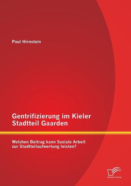 Produktbild: Gentrifizierung im Kieler Stadtteil Gaarden: Welchen Beitrag kann Soziale Arbeit zur Stadtteilaufwertung leisten?