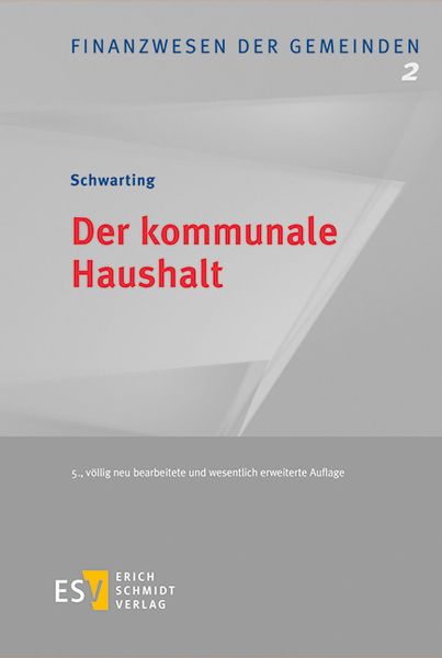 Der kommunale Haushalt, Gebundene Ausgabe von Gunnar Schwarting, Erich Schmidt Verlag, 978-3-503-18256-5
