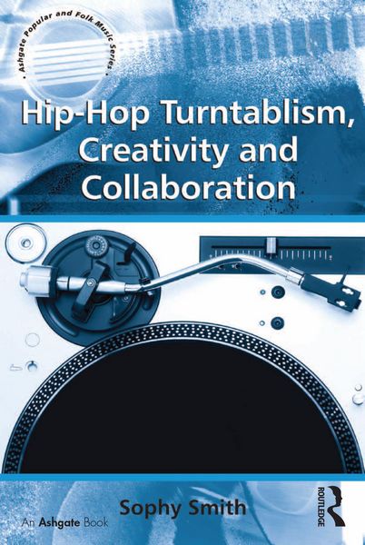 Produktbild: Hip-Hop Turntablism, Creativity and Collaboration