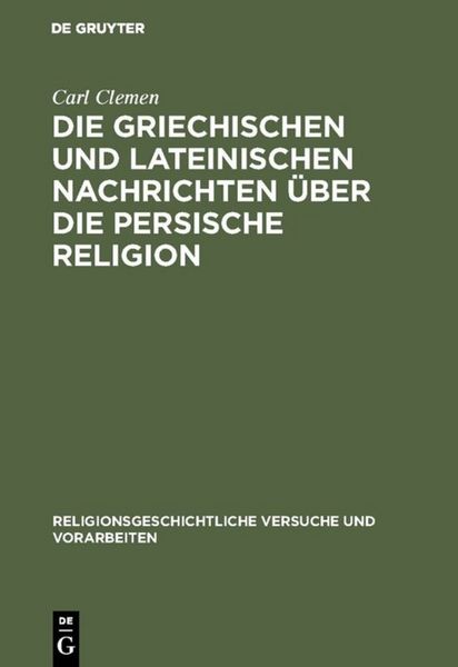 Produktbild: Die griechischen und lateinischen Nachrichten &uuml;ber die persische Religion