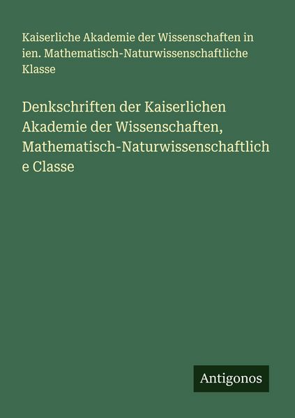 Produktbild: Denkschriften der Kaiserlichen Akademie der Wissenschaften, Mathematisch-Naturwissenschaftliche Classe