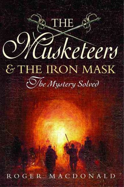 Produktbild: The Man in the Iron Mask: The True Story of the Most Famous Prisoner in History and the Four Musketeers