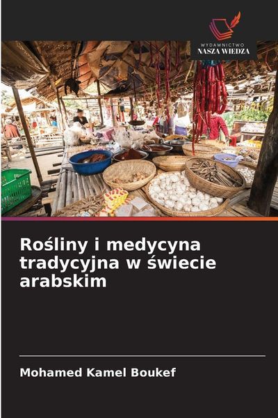 Produktbild: Ro&iquest;liny i medycyna tradycyjna w &iquest;wiecie arabskim