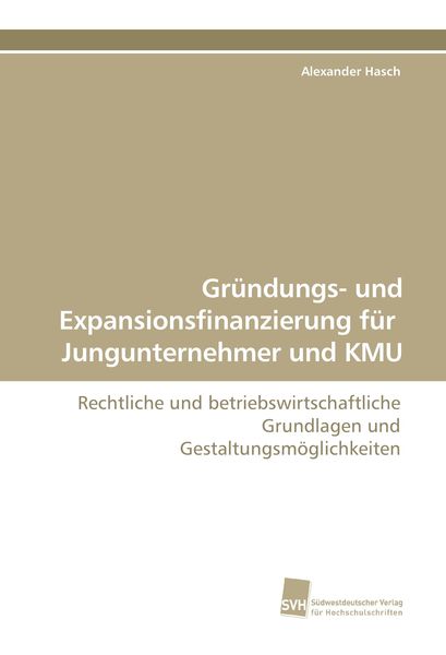 Produktbild: Gr&uuml;ndungs- und Expansionsfinanzierung f&uuml;r Jungunternehmer und KMU