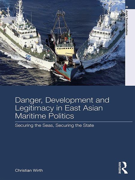 Produktbild: Danger, Development and Legitimacy in East Asian Maritime Politics