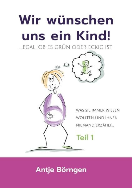 Produktbild: Wir w&uuml;nschen uns ein Kind!...egal ob es gr&uuml;n oder eckig ist