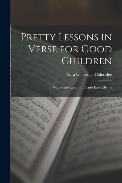 Produktbild: Pretty Lessons in Verse for Good Children: With Some Lessons in Latin Easy Rhyme