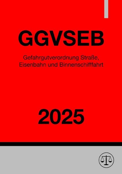 Produktbild: Gefahrgutverordnung Stra&szlig;e, Eisenbahn und Binnenschifffahrt - GGVSEB 2025