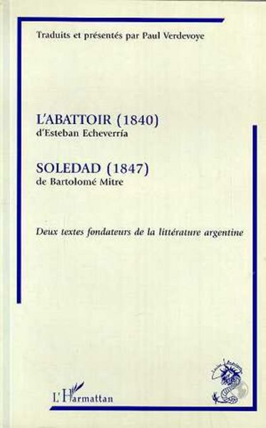 Produktbild: L'abattoir (1840) d'Estehan Echeverria suivi de "Soledad (1847) de Bartolom&eacute; Mitre"