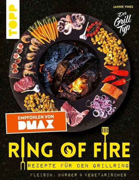 Produktbild: Ring of Fire. Rezepte f&uuml;r den Grillring. Fleisch, Burger & Vegetarisches - Empfohlen von DMAX