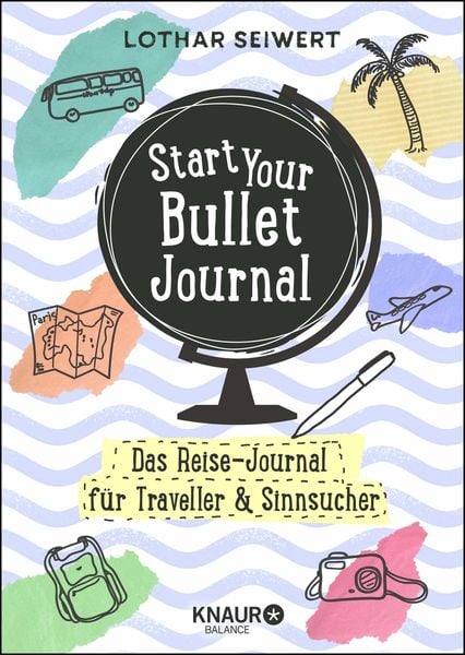 Start Your Bullet Journal, Gebundene Ausgabe von Lothar Seiwert , Silvia Sperling, Knaur Balance, 9783426675786