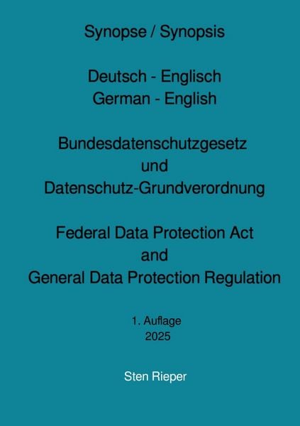 Produktbild: Synopse / Synopsis Deutsch - Englisch German - English Bundesdatenschutzgesetz und Datenschutz-Grundverordnung Federal Data Protection Act and General Data Protection Regulation