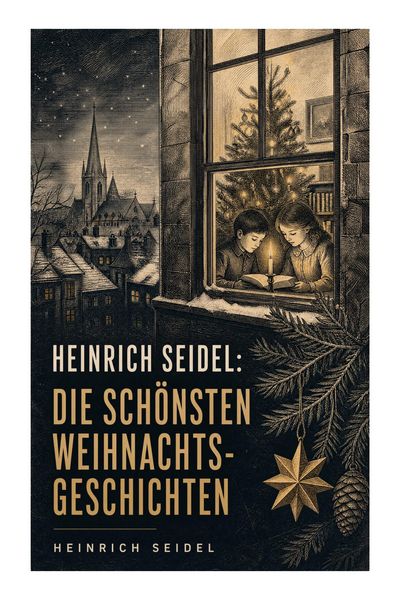 Produktbild: Heinrich Seidel: Die sch&ouml;nsten Weihnachtsgeschichten