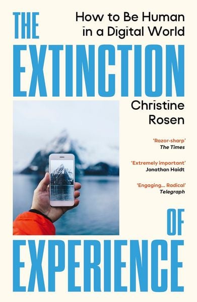 The Extinction of Experience, Taschenbuch von Christine Rosen, Vermilion, 9781529967036
