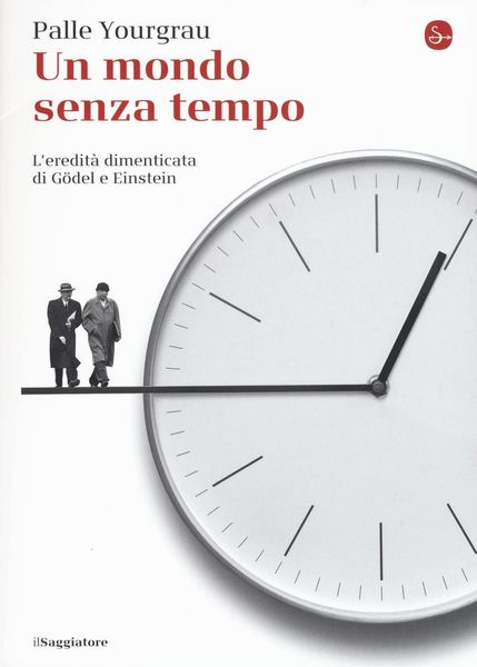 Produktbild: Un mondo senza tempo. L'eredit&agrave; dimenticata di G&ouml;del e Einstein