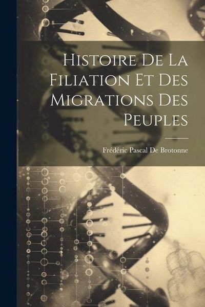 Produktbild: Histoire De La Filiation Et Des Migrations Des Peuples