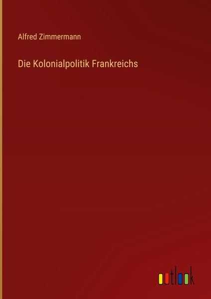 Produktbild: Die Kolonialpolitik Frankreichs