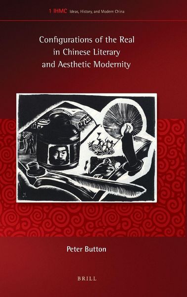 Produktbild: Configurations of the Real in Chinese Literary and Aesthetic Modernity