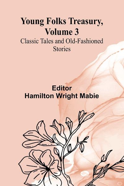 Produktbild: Young Folks Treasury, Volume 3 Classic Tales and Old-Fashioned Stories