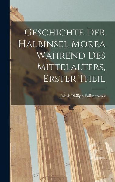 Produktbild: Geschichte der halbinsel Morea w&auml;hrend des Mittelalters, Erster Theil