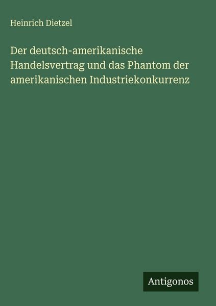 Produktbild: Der deutsch-amerikanische Handelsvertrag und das Phantom der amerikanischen Industriekonkurrenz