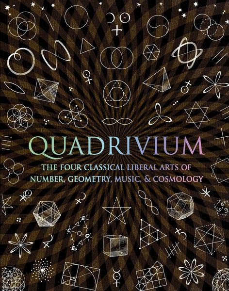 Produktbild: Quadrivium: The Four Classical Liberal Arts of Number, Geometry, Music, & Cosmology