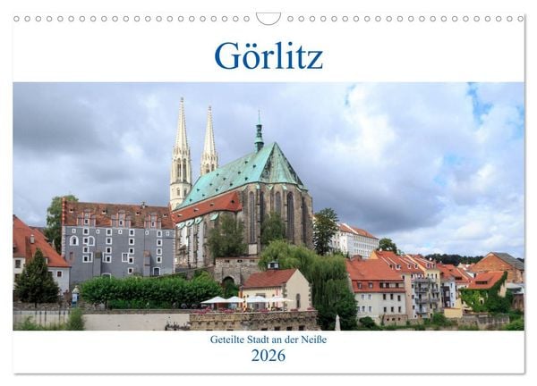 Görlitz - geteilte Stadt an der Neiße (Wandkalender 2026 DIN A3 quer), CALVENDO Monatskalender