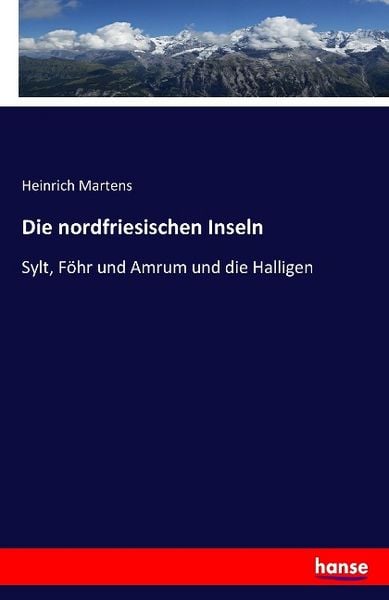 Die nordfriesischen Inseln, Taschenbuch von Heinrich Martens, Hansebooks, 9783741127861