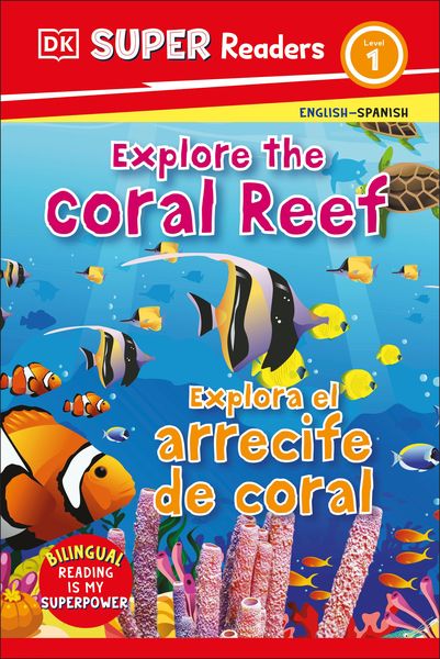 Produktbild: DK Super Readers Level 1 English-Spanish Bilingual Explore the Coral Reef - Explora El Arrecife de Coralb