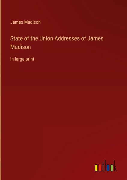 Produktbild: State of the Union Addresses of James Madison