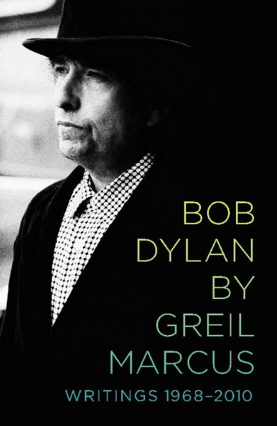 Produktbild: Bob Dylan by Greil Marcus