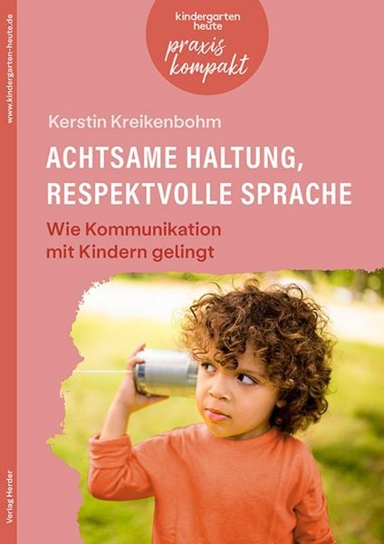 Produktbild: Achtsame Haltung, respektvolle Sprache. Wie Kommunikation mit Kindern gelingt