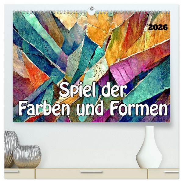 Spiel der Farben und Formen (hochwertiger Premium Wandkalender 2026 DIN A2 quer), Kunstdruck in Hochglanz