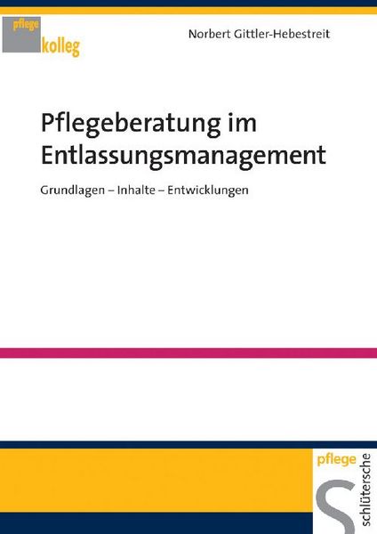 Pflegeberatung im Entlassungsmanagement, Taschenbuch von Norbert Gittler-Hebestreit, Schlütersche Verlag, 978-3-89993-157-0