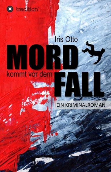 Mord kommt vor dem Fall, Taschenbuch von Iris Otto, Tredition, 9783734513626