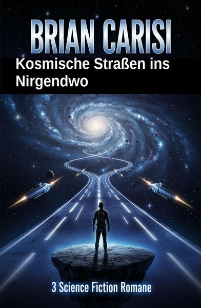 Produktbild: Kosmische Stra&szlig;en ins Nirgendwo: 3 Science Fiction Romane