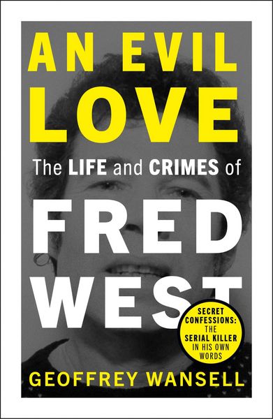 Produktbild: An Evil Love: The Life and Crimes of Fred West