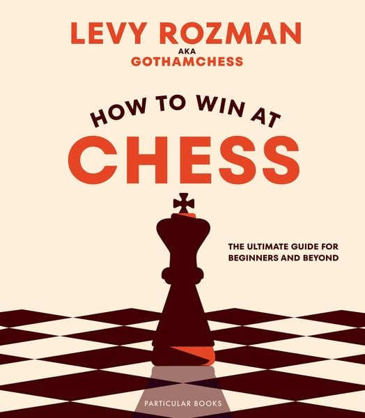 How to Win At Chess, Gebundene Ausgabe von Levy Rozman, Penguin Books Ltd, 9780241676738