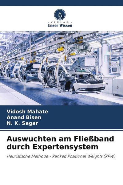 Auswuchten am Fließband durch Expertensystem, Taschenbuch von Vidosh Mahate , Anand Bisen , N. K. Sagar, Verlag Unser Wissen, 9786204501048