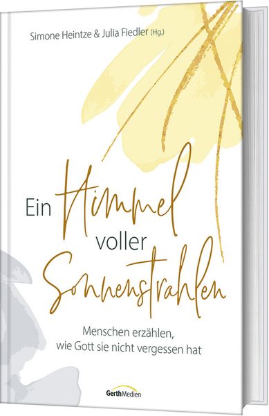 Ein Himmel voller Sonnenstrahlen, Gebundene Ausgabe von , Gerth Medien, 978-3-9869505-5-2