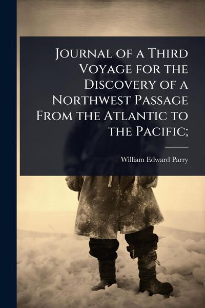 Produktbild: Journal of a Third Voyage for the Discovery of a Northwest Passage From the Atlantic to the Pacific;