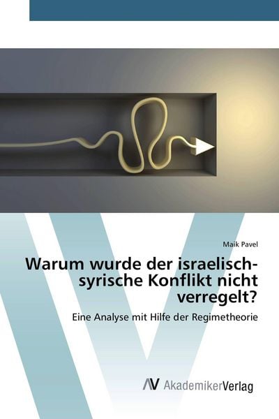 Produktbild: Warum wurde der israelisch-syrische Konflikt nicht verregelt?