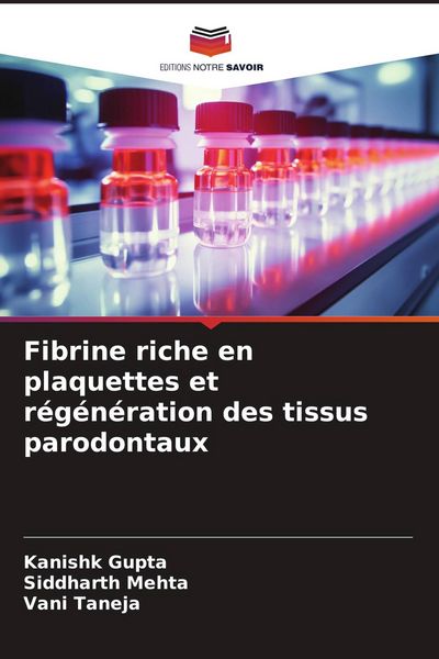 Produktbild: Fibrine riche en plaquettes et r&eacute;g&eacute;n&eacute;ration des tissus parodontaux