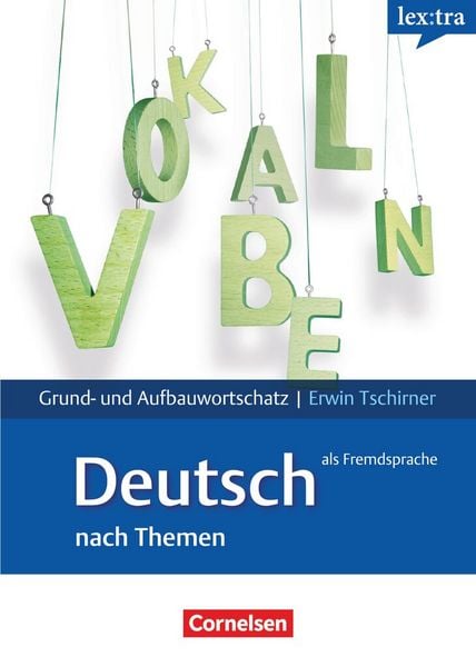 Lextra - Lernwörterbuch Grund- und Aufbauwortschatz Deutsch als Fremdsprache, Gebundene Ausgabe von Erwin Tschirner, Cornelsen Verlag, 9783589015597